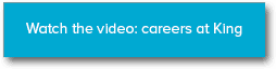 watch the video careers at King button